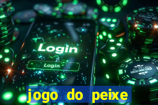 jogo do peixe ganhar dinheiro